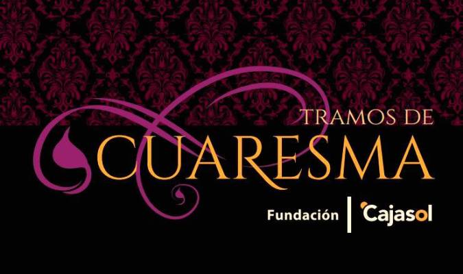 La Fundación Cajasol pone en marcha el ciclo ‘Tramos de Cuaresma’