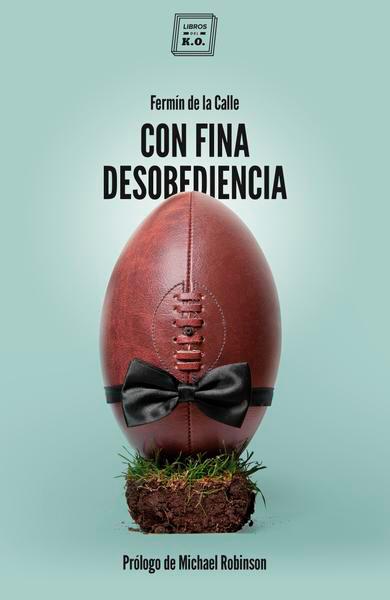 «Con fina desobediencia»: Amor por el rugby