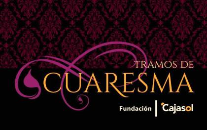 La Fundación Cajasol pone en marcha el ciclo ‘Tramos de Cuaresma’