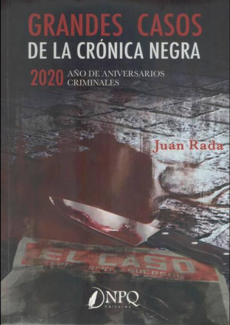 El último libro Juan Rada recoge los grandes crímenes publicados por El Caso en sus 35 años